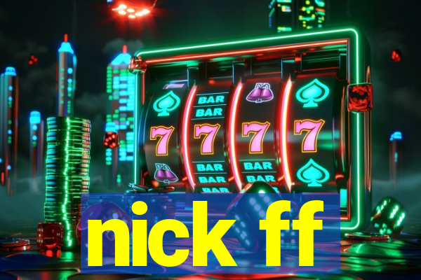 nick ff